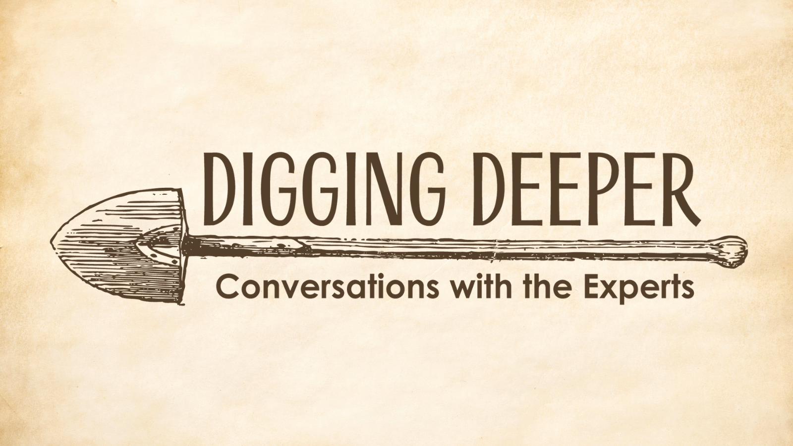 Digging Deeper: Conversations with the Experts logo